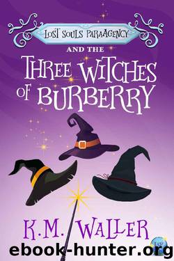 Lost Souls ParaAgency and the Three Witches of Burberry by K.M. Waller