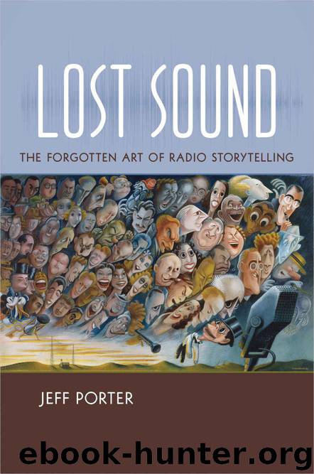 Lost Sound: The Forgotten Art of Radio Storytelling by Porter Jeff