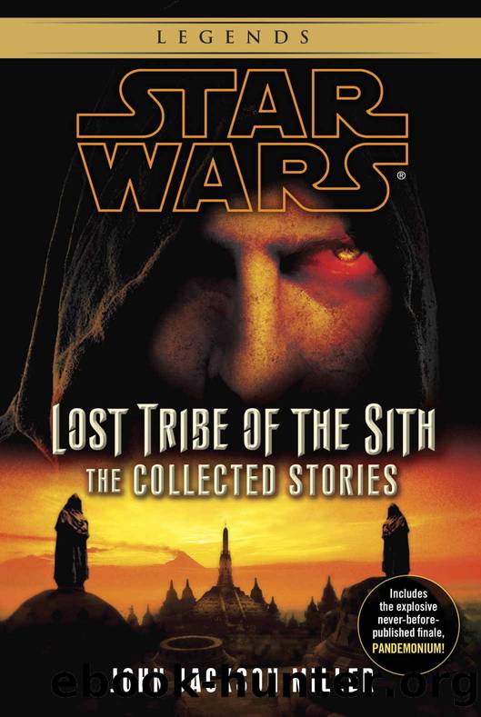Lost Tribe of the Sith: Star Wars Legends: The Collected Stories (Star Wars: Lost Tribe of the Sith - Legends) by John Jackson Miller