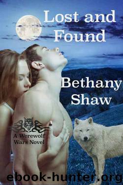 Lost and Found (A Werewolf Wars Novel Book 4) by Bethany Shaw