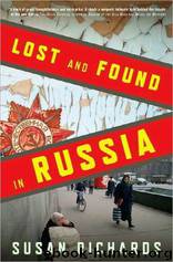 Lost and Found in Russia: Lives in the Post-Soviet Landscape by Richards Susan