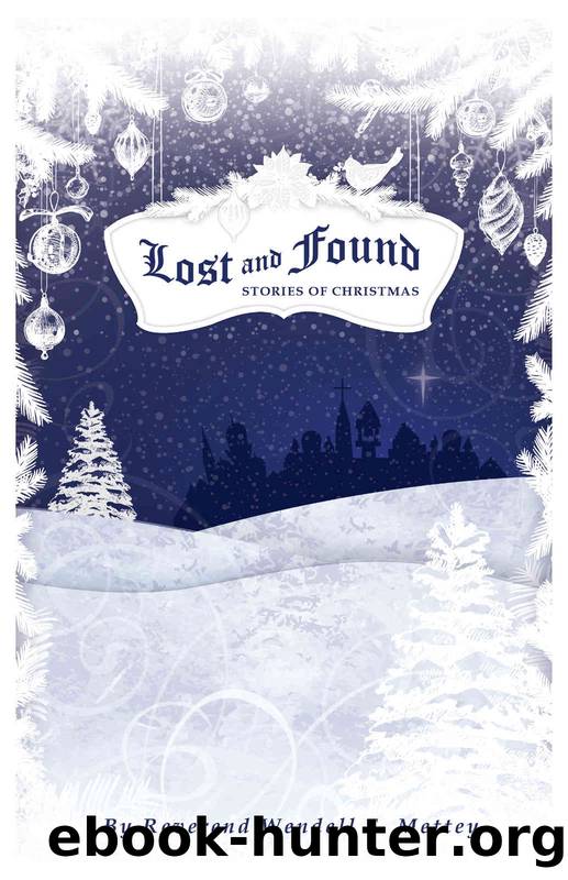Lost and Found, Stories of Christmas by Reverend Wendell E. Mettey