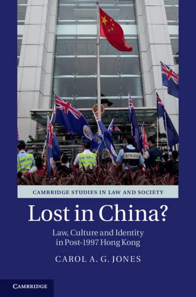 Lost in China? Law, Culture and Identity in Post-1997 Hong Kong by Carol A. G. Jones