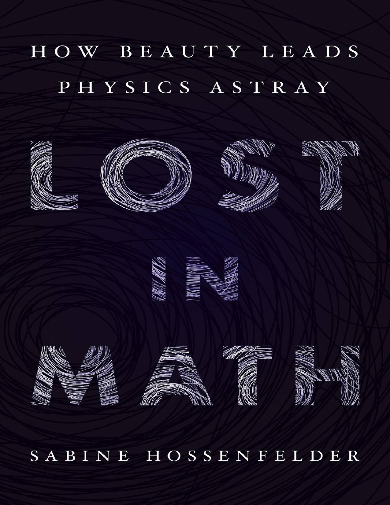 Lost in Math: How Beauty Leads Physics Astray by Unknow