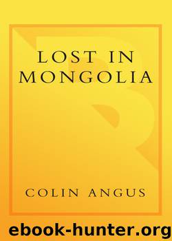 Lost in Mongolia: Rafting the World's Last Unchallenged River by Colin Angus