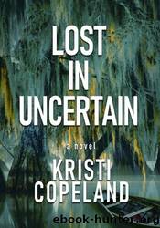 Lost in Uncertain by Kristi Copeland