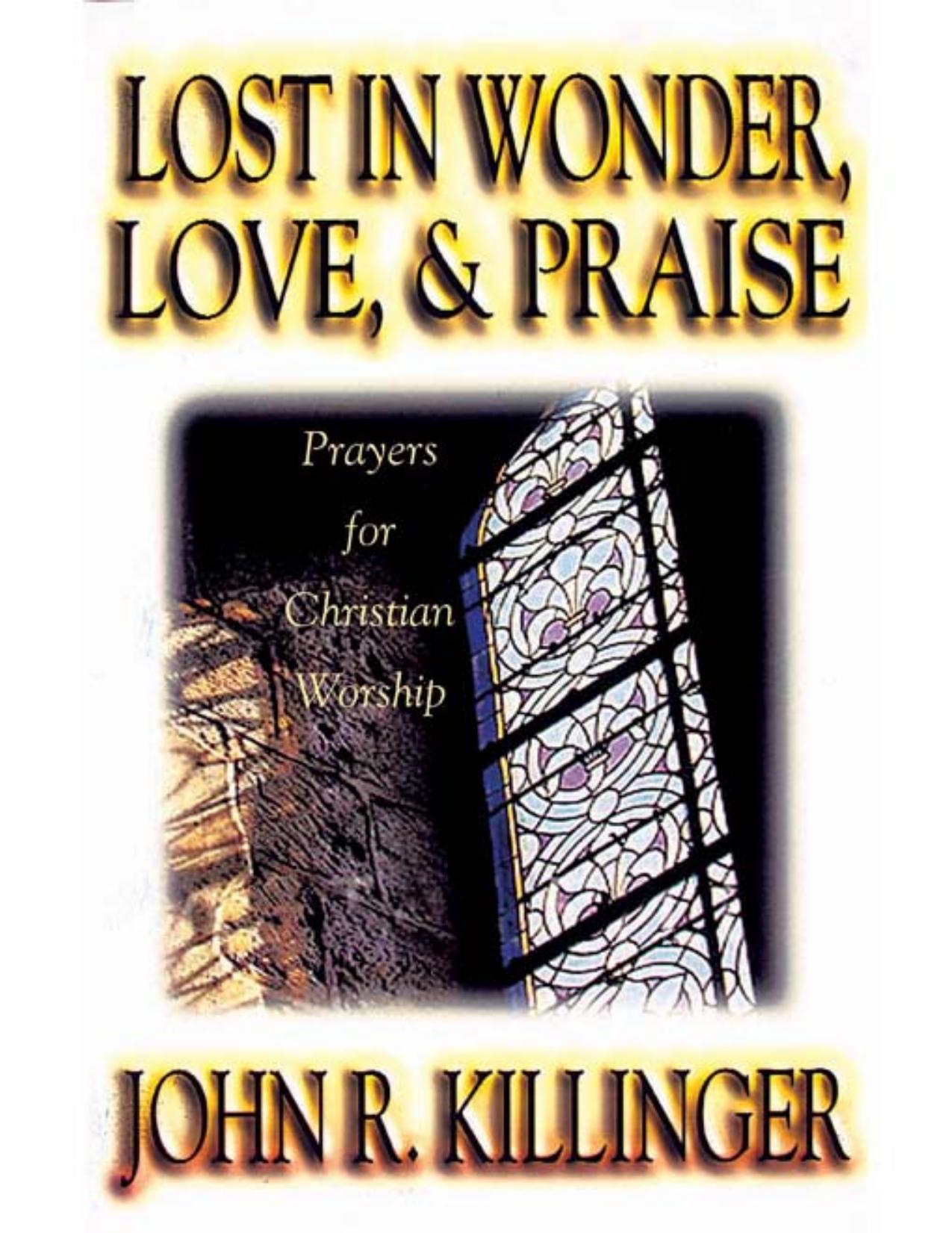 Lost in Wonder, Love and Praise: Prayers for Christian Worship by John R. Killinger