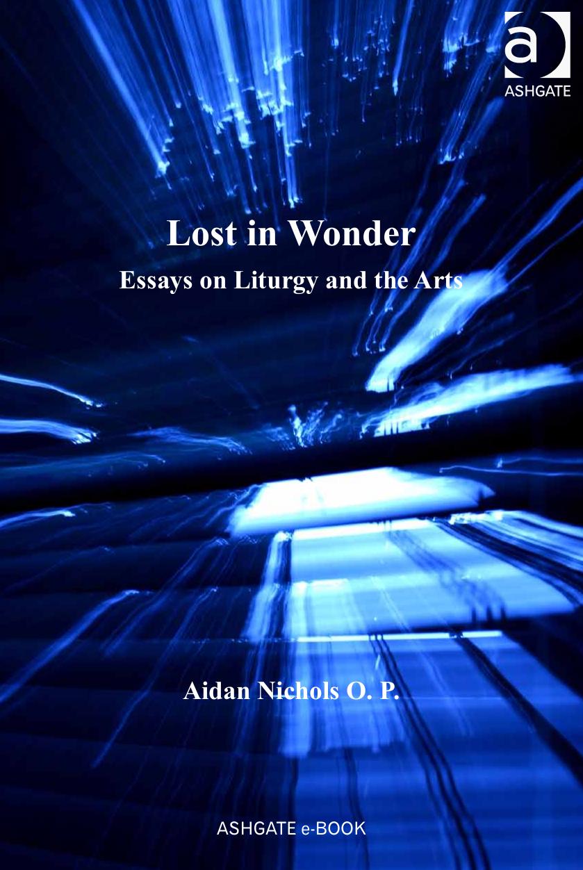 Lost in Wonder: Essays on Liturgy and the Arts by Aidan Nichols O. P