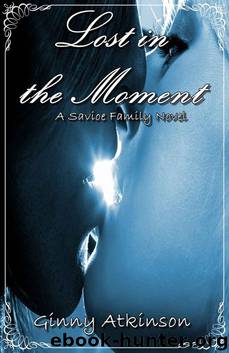 Lost in the Moment (A Savioe Family Novel) by Ginny Atkinson