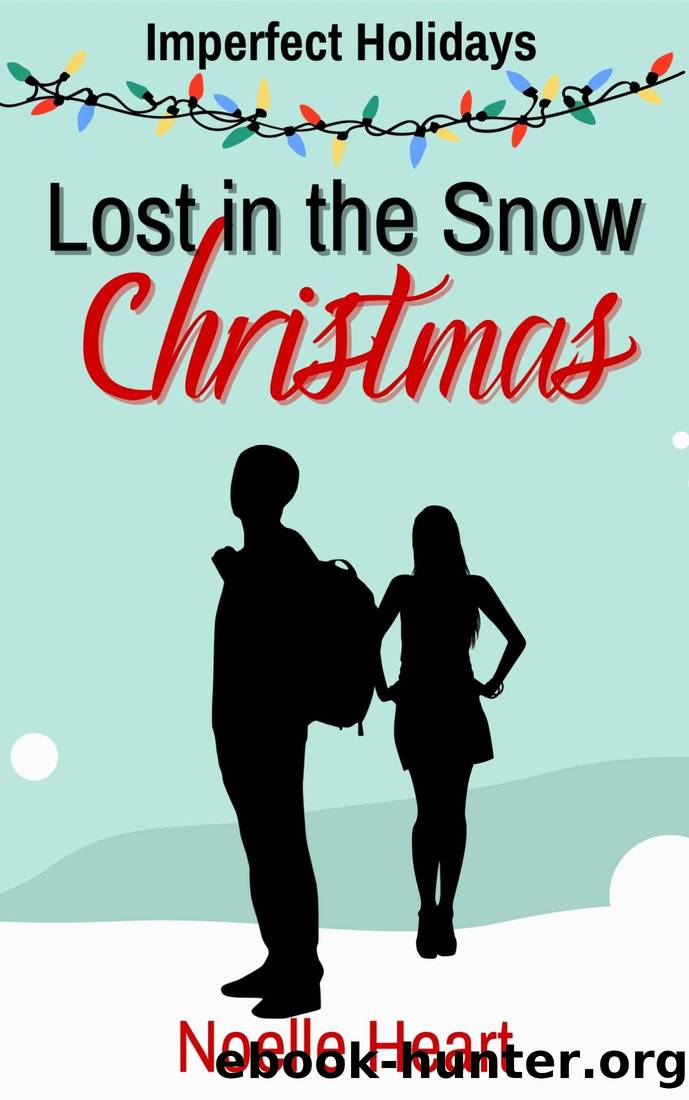 Lost in the Snow Christmas: A Short and Sweet Holiday Romance (Imperfect Holidays Book 2) by Noelle Heart