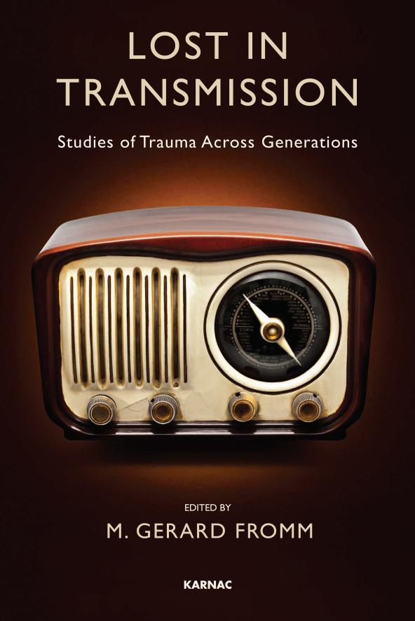 Lost in transmission : studies of trauma across generations by Fromm Gerard