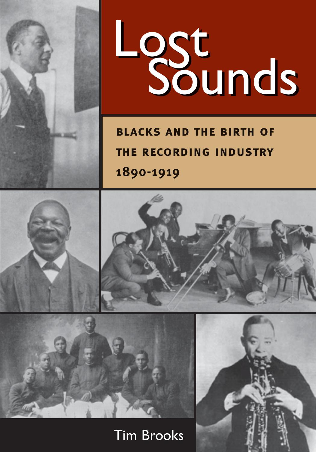 Lost sounds : Blacks and the birth of the recording industry, 1890-1919 by Spottswood Richard Keith; Brooks Tim