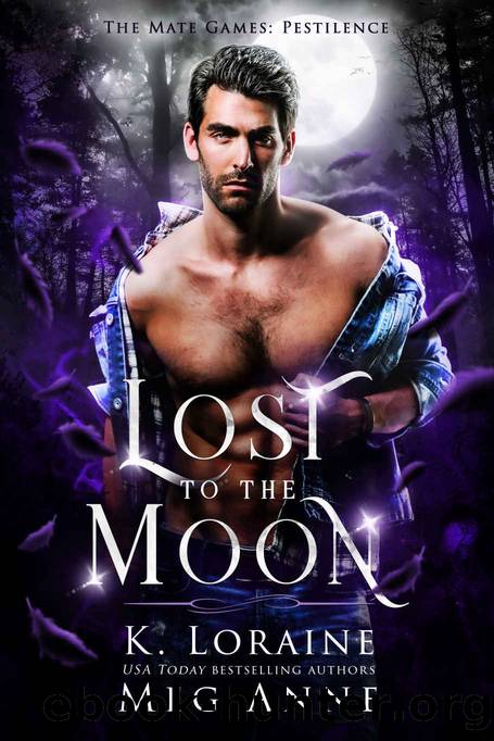 Lost to the Moon: The Mate Games: A Small Town Monster Romance (Pestilence Book 4) by Meg Anne & K. Loraine
