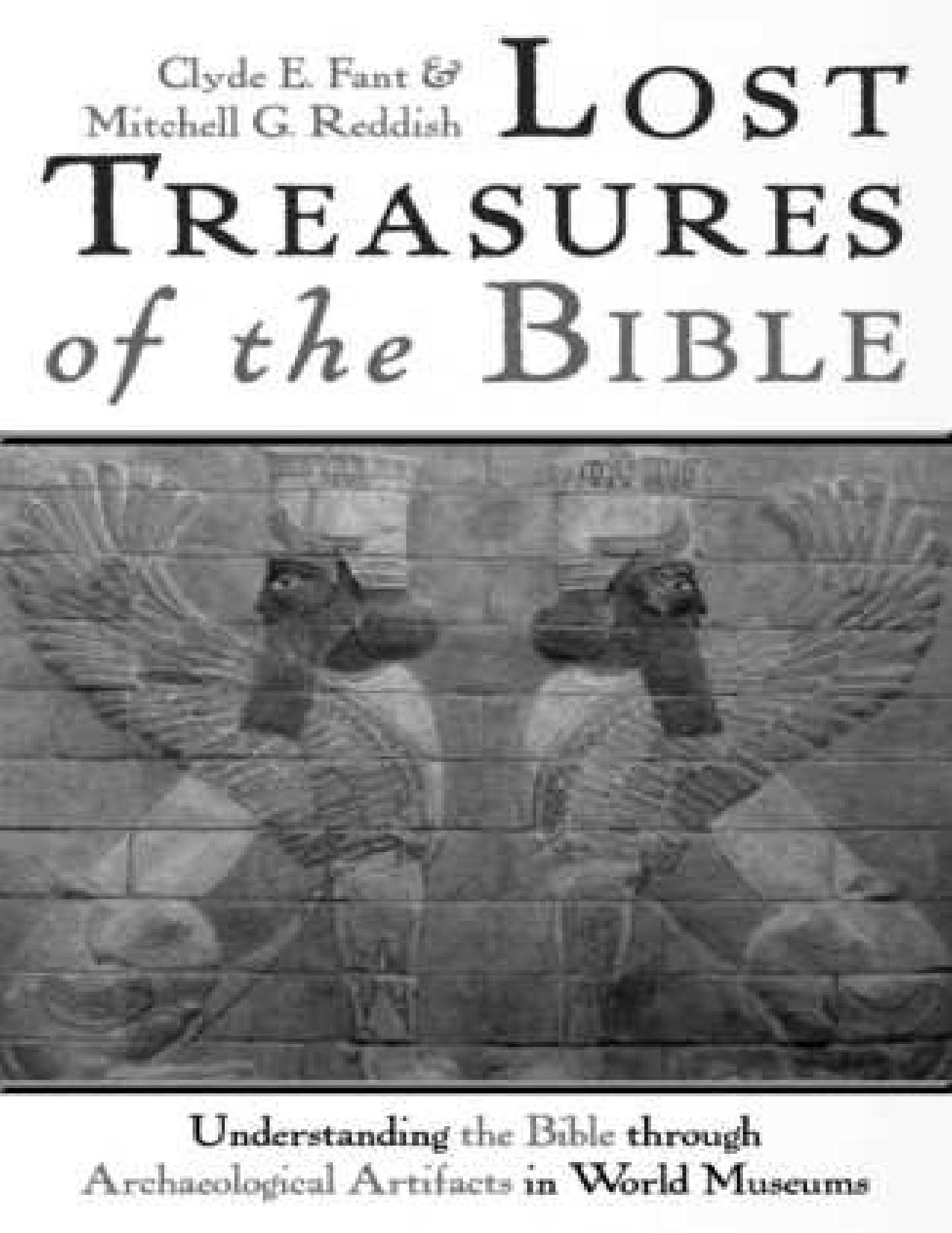 Lost treasures of the Bible : understanding the Bible through archaeological artifacts in world museums by Fant Clyde E.; Reddish Mitchell Glenn