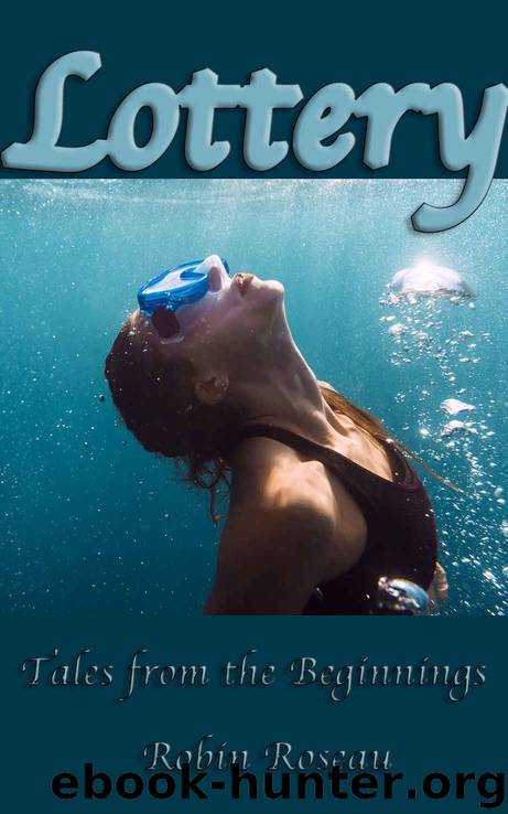 Lottery (Tales From The Beginnings Book 1) by Robin Roseau