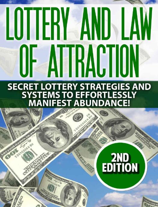 Lottery: Law Of Attraction: Secret Lottery Strategies and Systems to Effortlessly Manifest: Abundance! (get rich quick, metaphysics, lottery systems, lotto, manifesting, millionare mind) by Nathan Powers