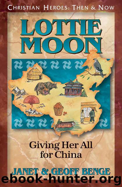 Lottie Moon: Giving Her All for China by Janet Benge & Geoff Benge
