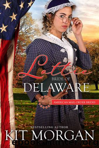 Lottie: Bride of Delaware (American Mail-Order Brides Series Book 1) by Kit Morgan