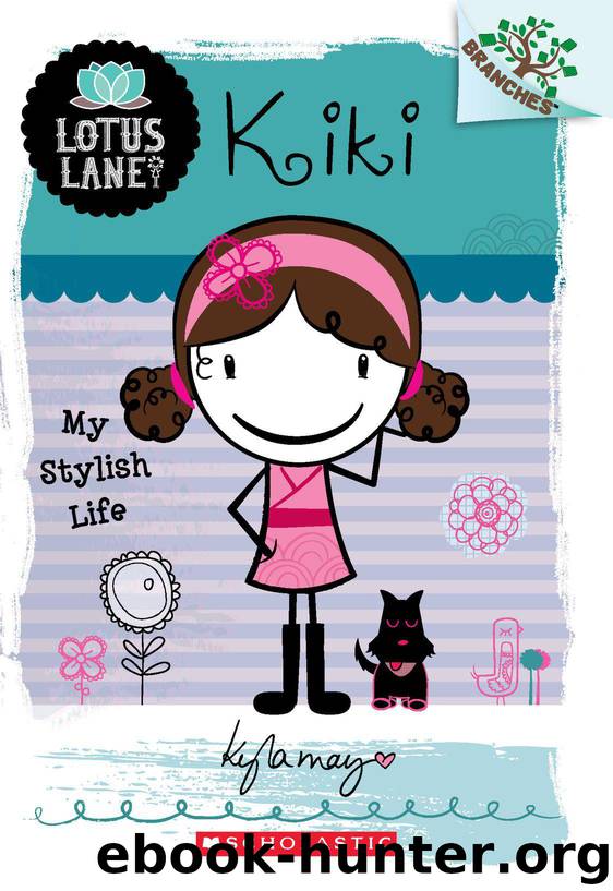 Lotus Lane #1: Kiki: My Stylish Life (A Branches Book) by May Kyla