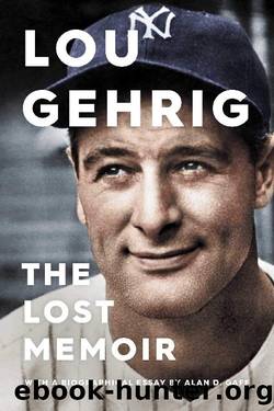 Lou Gehrig: The Lost Memoir by Alan D. Gaff