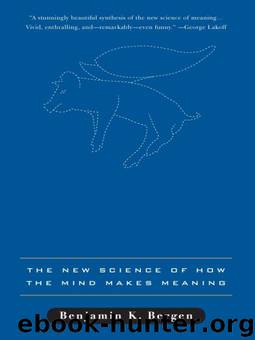 Louder Than Words: The New Science of How the Mind Makes Meaning by Bergen Benjamin K