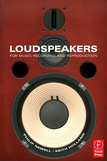 Loudspeakers: For music recording and reproduction by PHILIP NEWELL Keith Holland