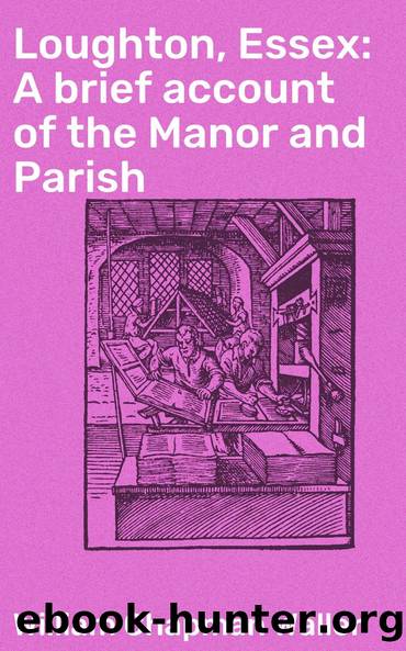 Loughton, Essex: A brief account of the Manor and Parish by William Chapman Waller