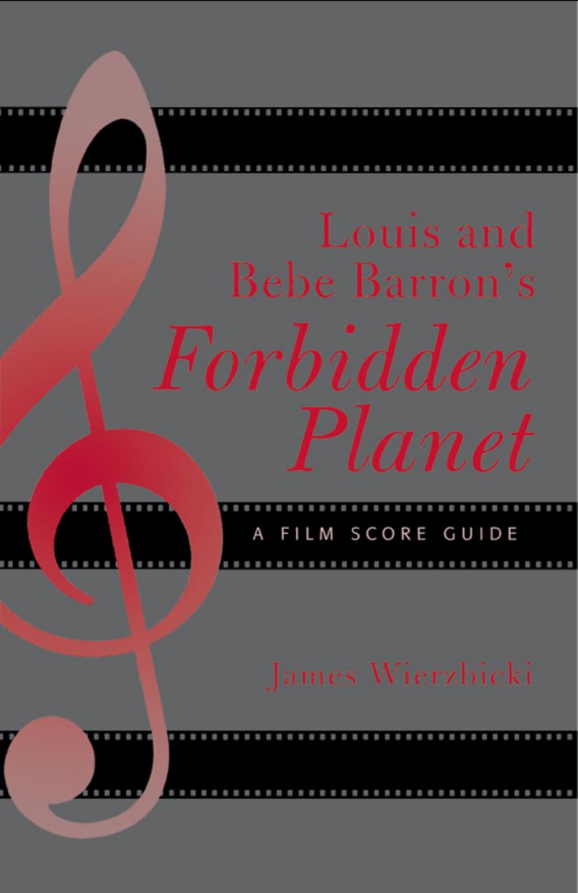 Louis and Bebe Barron's Forbidden Planet: A Film Score Guide by James Wierzbicki
