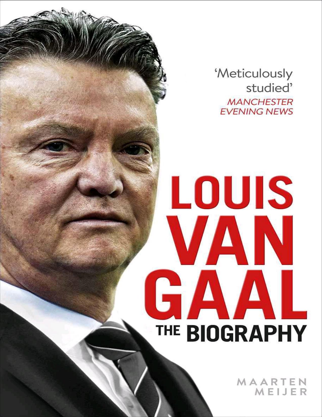 Louis van Gaal : the biography by Gaal Louis van; Meijer Maarten