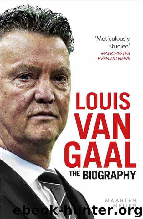Louis van Gaal: The Biography by Maarten Meijer