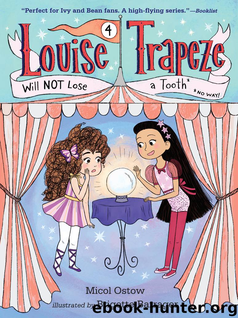 Louise Trapeze Will NOT Lose a Tooth by Micol Ostow