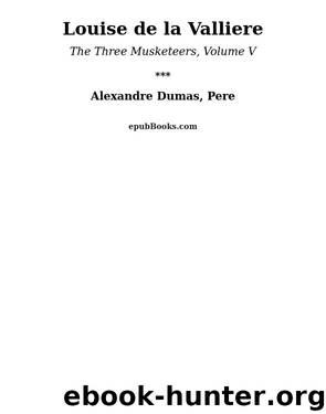 Louise de la Valliere by Alexandre Dumas Pere