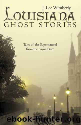 Louisiana Ghost Stories by J. Lee Wimberly