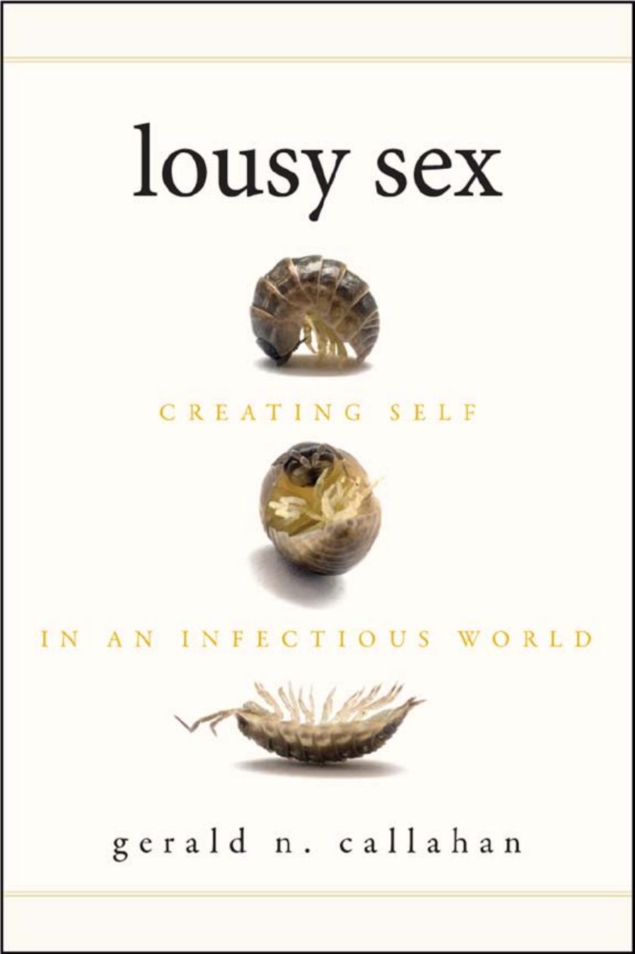 Lousy Sex: Creating Self in an Infectious World by By Gerald Callahan