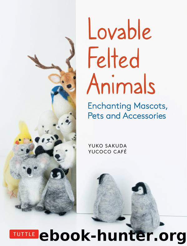 Lovable Felted Animals by Yuko Sakuda