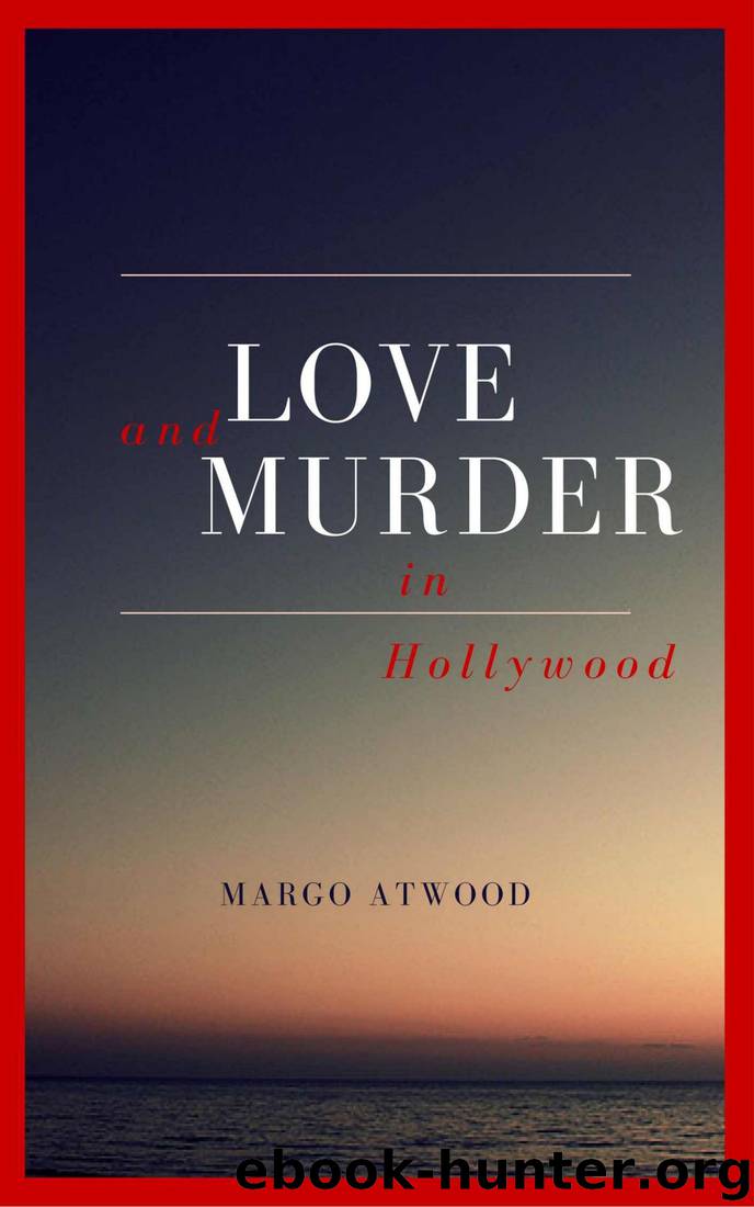 Love & Murder in Hollywood by Margo Atwood