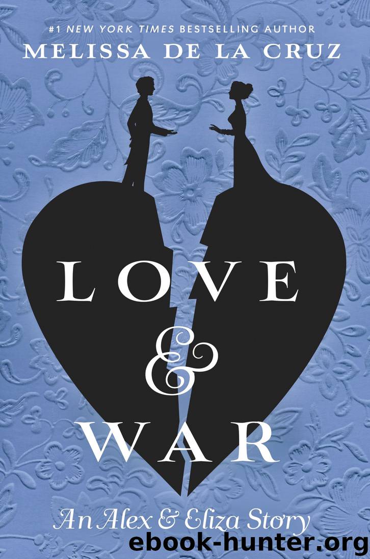 Love & War--An Alex & Eliza Story by Melissa de la Cruz