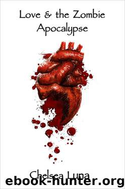 Love & the Zombie Apocalypse by Chelsea Luna