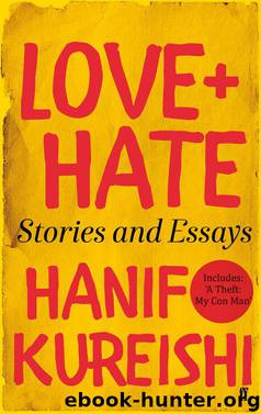 Love + Hate by Hanif Kureishi