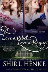 Love A Rebel...Love A Rogue by Shirl Henke
