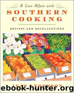 Love Affair With Southern Cooking: Recipes and Recollections by Jean Anderson