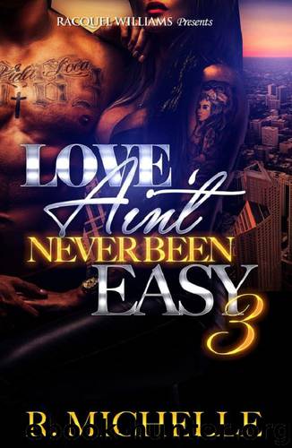 Love Ain't Never Been Easy 3 by R. Michelle