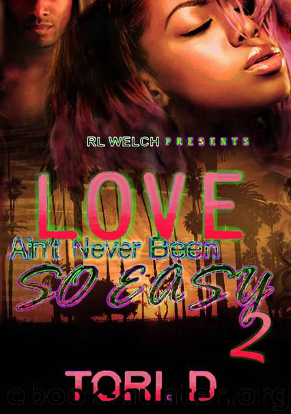 Love Aint Never Been So Easy: 2: The Finale by Tori D
