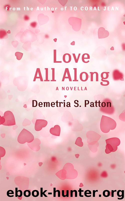 Love All Along: A Novella by Demetria Patton
