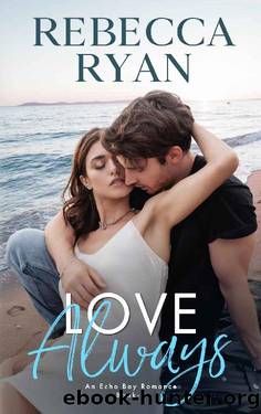 Love Always (An Echo Bay Romance Book 3) by Rebecca Ryan