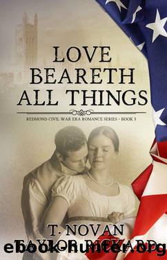Love Beareth All Things (Redmond Family Saga Romance Series Book 5) by T. Novan & Taylor Rickard