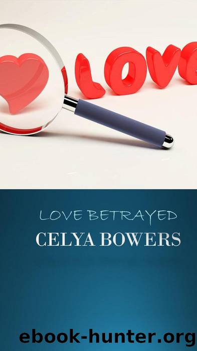 Love Betrayed by Celya Bowers