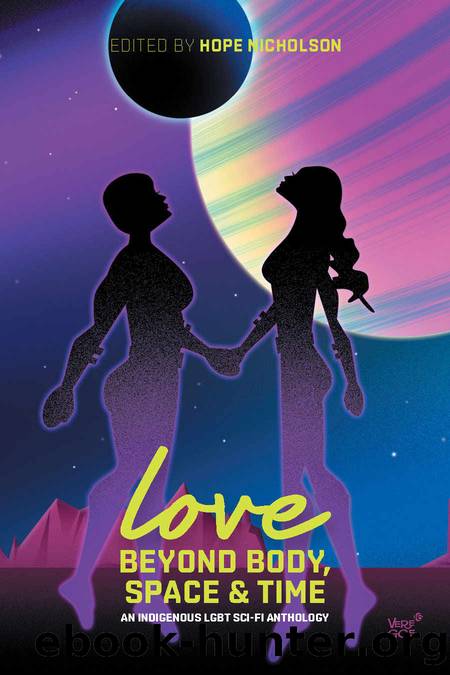 Love Beyond Body, Space, and Time: An LGBT and two-spirit sci-fi anthology by unknow