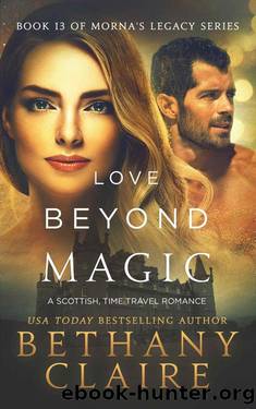 Love Beyond Magic (A Scottish Time Travel Romance): Book 13 (Morna's Legacy Series 19) by Bethany Claire