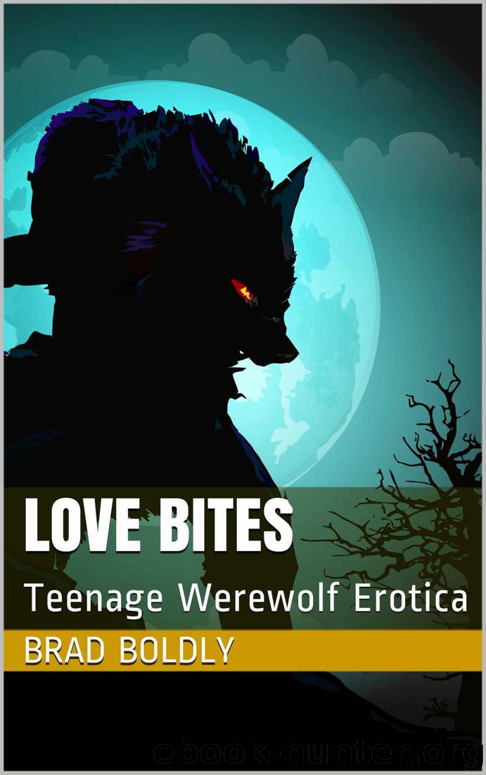 Love Bites: Teenage Werewolf Erotica (Rage and Lust Book 1) by Brad Boldly